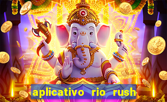 aplicativo rio rush paga mesmo